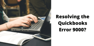 Resolving the Quickbooks Error 9000?