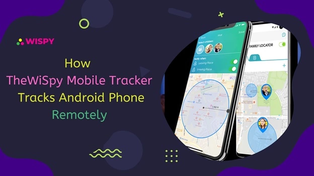How TheWiSpy Mobile Tracker Tracks Android Phone Remotely