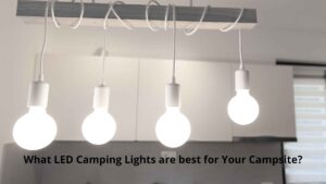 What LED Camping Lights are best for Your Campsite