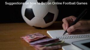 Suggestions on how to Bet on Online Football Games