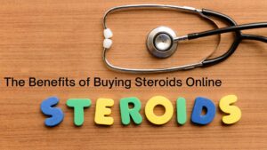 The Benefits of Buying Steroids Online