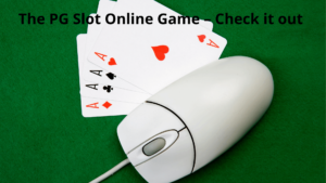 The PG Slot Online Game – Check it out